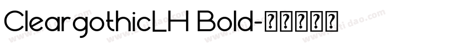 CleargothicLH Bold字体转换